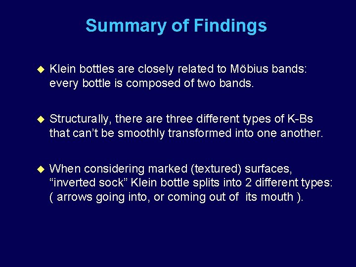 Summary of Findings u Klein bottles are closely related to Möbius bands: every bottle