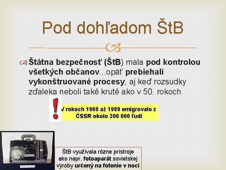 Pod dohľadom Št. B Štátna bezpečnosť (Št. B) mala pod kontrolou všetkých občanov. . Pod dohľadom Št. B Štátna bezpečnosť (Št. B) mala pod kontrolou všetkých občanov. .