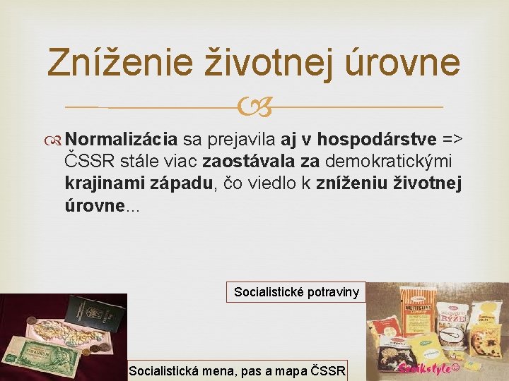 Zníženie životnej úrovne Normalizácia sa prejavila aj v hospodárstve => ČSSR stále viac zaostávala Zníženie životnej úrovne Normalizácia sa prejavila aj v hospodárstve => ČSSR stále viac zaostávala