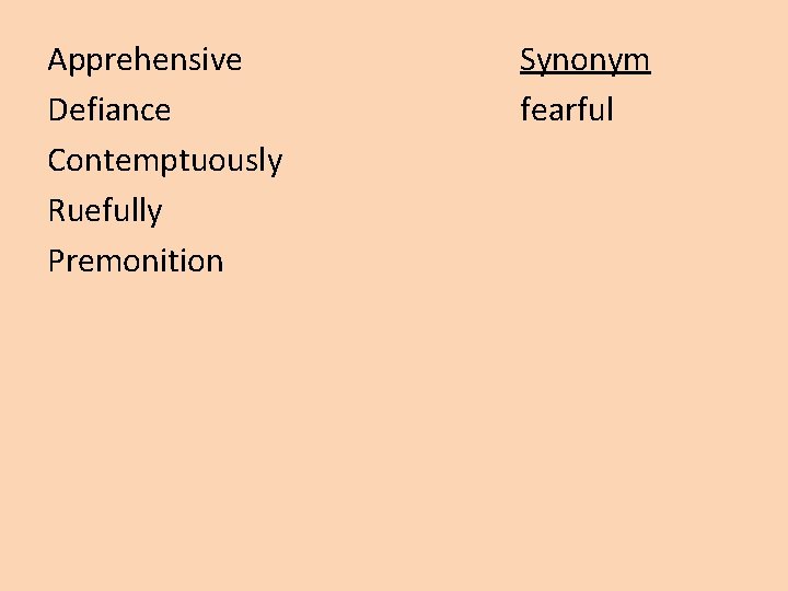 Apprehensive Defiance Contemptuously Ruefully Premonition Synonym fearful 