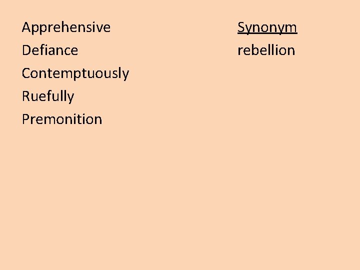 Apprehensive Defiance Contemptuously Ruefully Premonition Synonym rebellion 