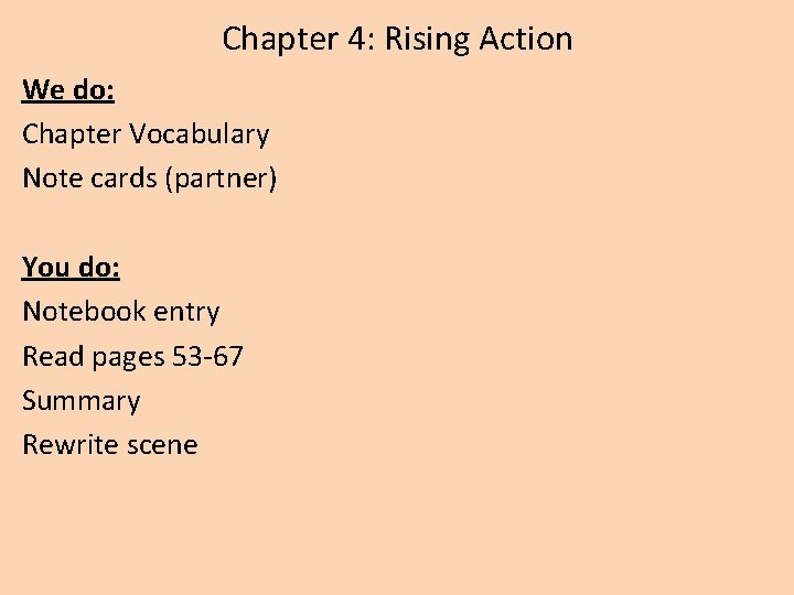 Chapter 4: Rising Action We do: Chapter Vocabulary Note cards (partner) You do: Notebook