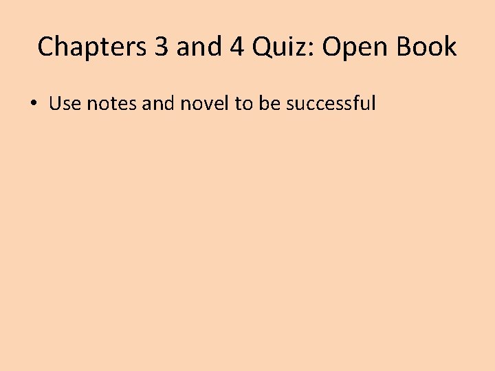 Chapters 3 and 4 Quiz: Open Book • Use notes and novel to be