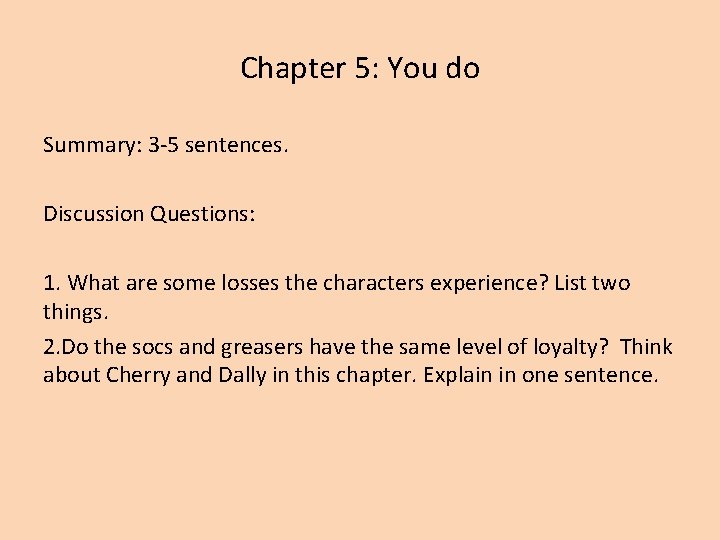 Chapter 5: You do Summary: 3 -5 sentences. Discussion Questions: 1. What are some