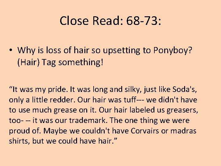 Close Read: 68 -73: • Why is loss of hair so upsetting to Ponyboy?