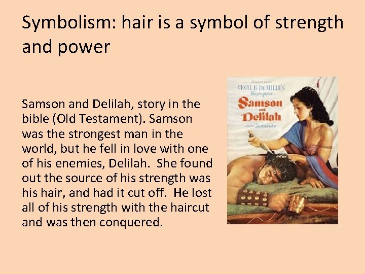 Symbolism: hair is a symbol of strength and power Samson and Delilah, story in
