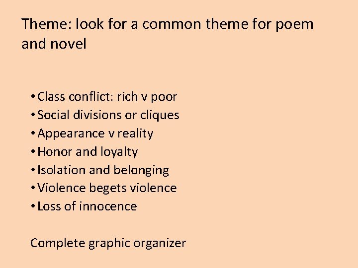Theme: look for a common theme for poem and novel • Class conflict: rich
