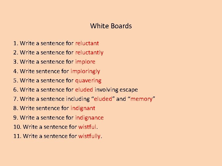 White Boards 1. Write a sentence for reluctant 2. Write a sentence for reluctantly