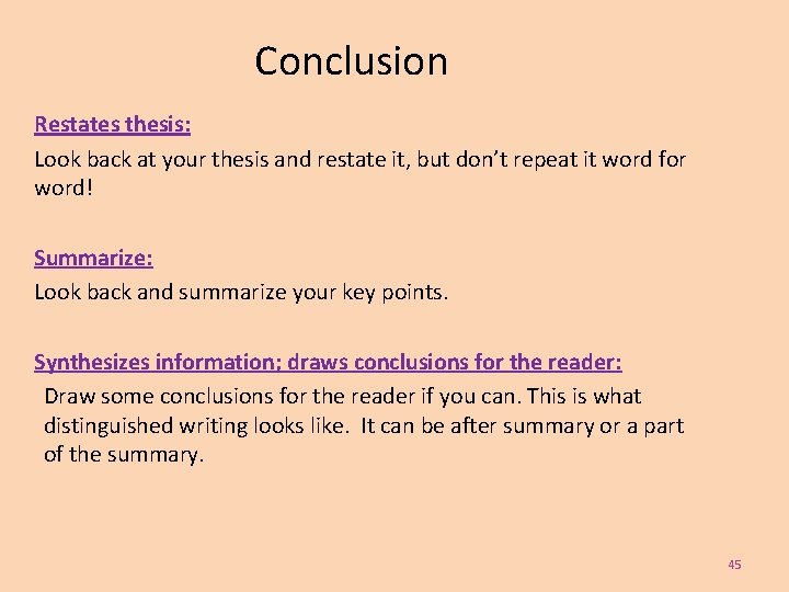 Conclusion Restates thesis: Look back at your thesis and restate it, but don’t repeat