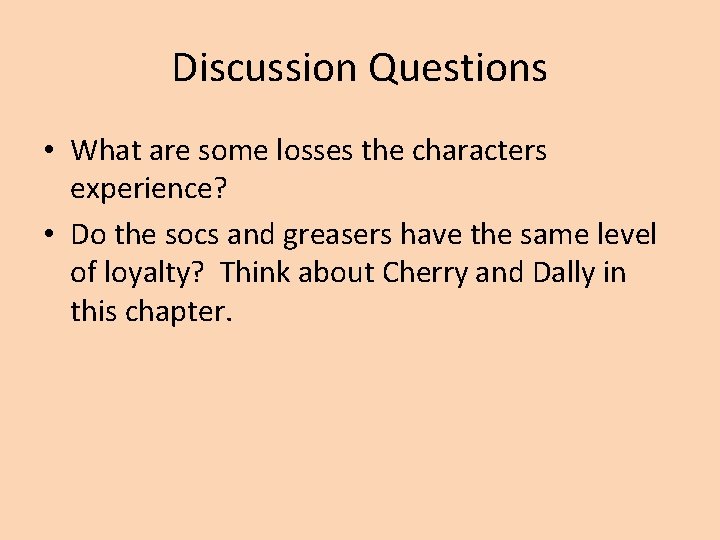 Discussion Questions • What are some losses the characters experience? • Do the socs