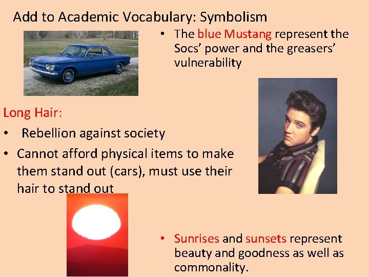 Add to Academic Vocabulary: Symbolism • The blue Mustang represent the Socs’ power and