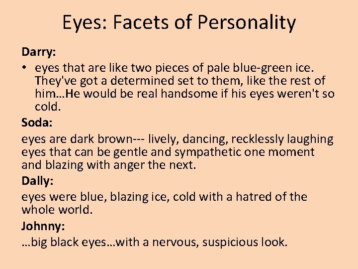 Eyes: Facets of Personality Darry: • eyes that are like two pieces of pale