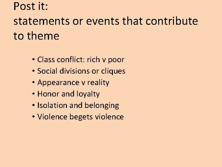 Post it: statements or events that contribute to theme • Class conflict: rich v