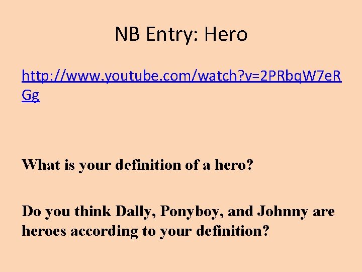 NB Entry: Hero http: //www. youtube. com/watch? v=2 PRbq. W 7 e. R Gg