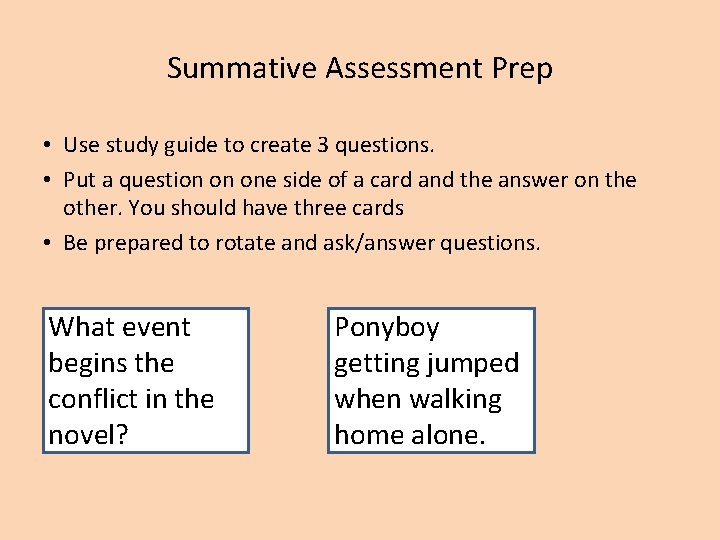 Summative Assessment Prep • Use study guide to create 3 questions. • Put a