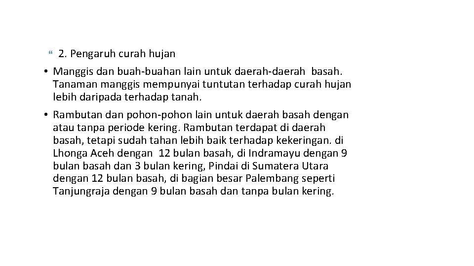 2. Pengaruh curah hujan • Manggis dan buah-buahan lain untuk daerah-daerah basah. Tanaman manggis