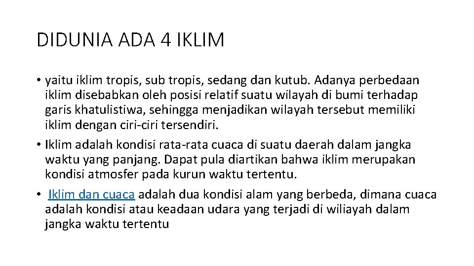 DIDUNIA ADA 4 IKLIM • yaitu iklim tropis, sub tropis, sedang dan kutub. Adanya