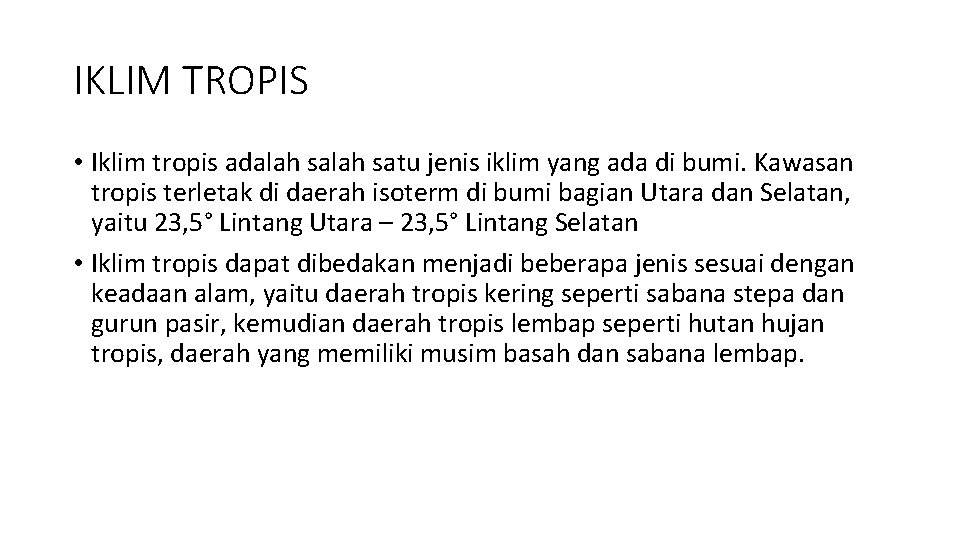 IKLIM TROPIS • Iklim tropis adalah satu jenis iklim yang ada di bumi. Kawasan