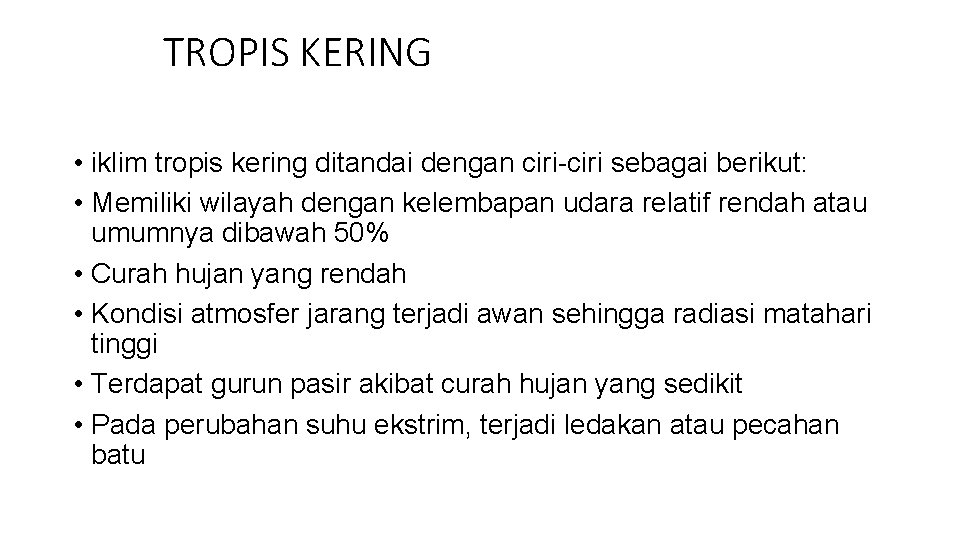 TROPIS KERING • iklim tropis kering ditandai dengan ciri-ciri sebagai berikut: • Memiliki wilayah