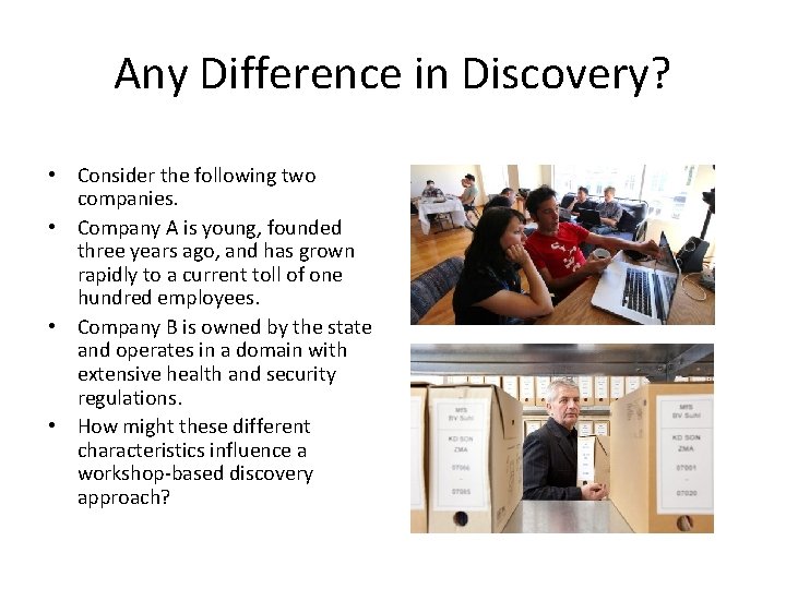 Any Difference in Discovery? • Consider the following two companies. • Company A is