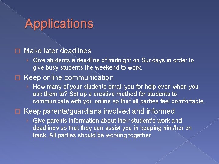 Applications � Make later deadlines › Give students a deadline of midnight on Sundays