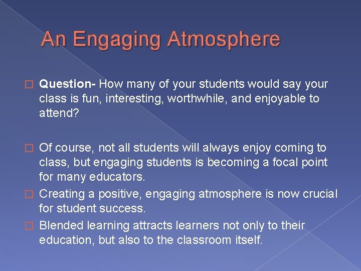 An Engaging Atmosphere � Question- How many of your students would say your class
