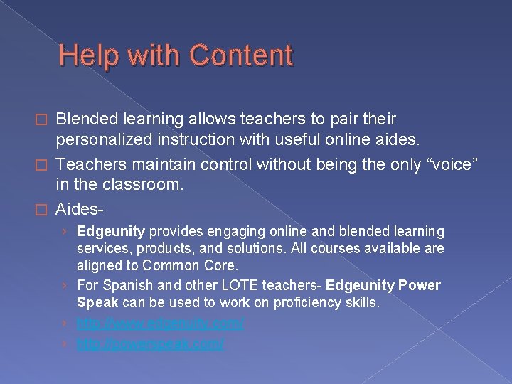 Help with Content Blended learning allows teachers to pair their personalized instruction with useful