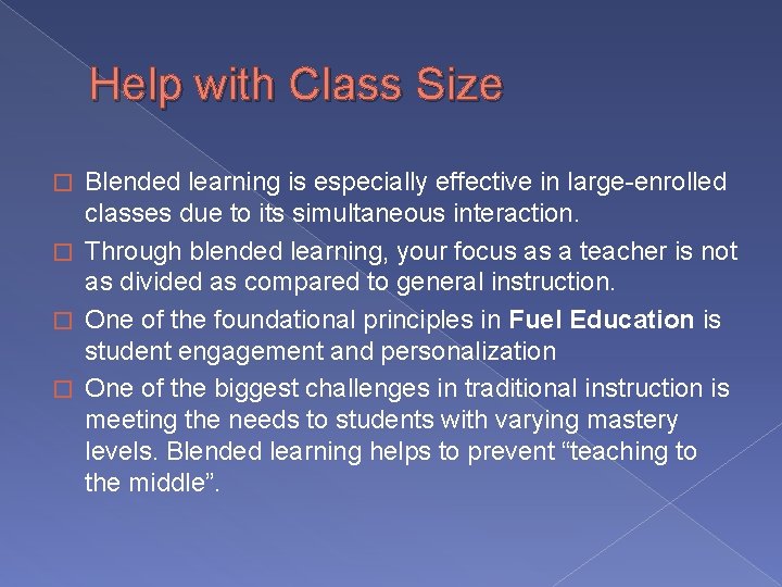 Help with Class Size Blended learning is especially effective in large-enrolled classes due to