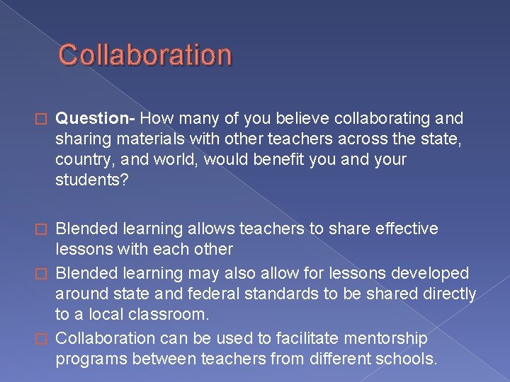 Collaboration � Question- How many of you believe collaborating and sharing materials with other