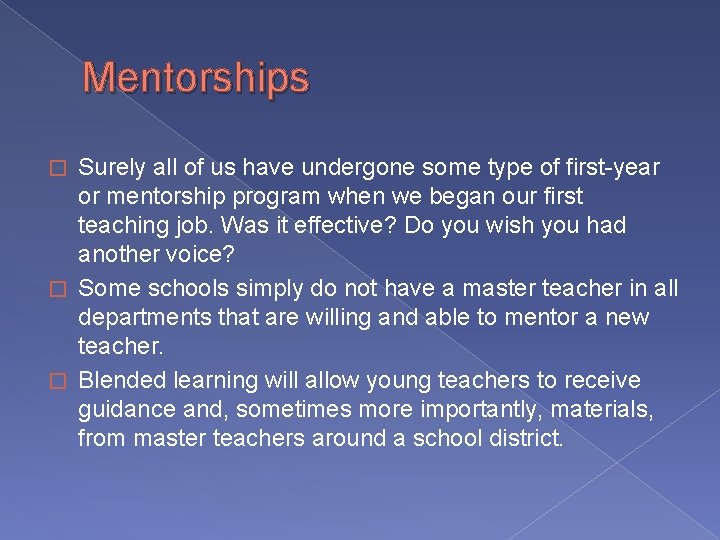 Mentorships Surely all of us have undergone some type of first-year or mentorship program