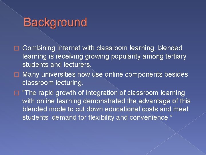 Background Combining Internet with classroom learning, blended learning is receiving growing popularity among tertiary