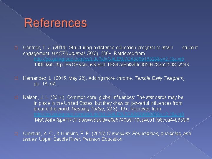 References � Centner, T. J. (2014). Structuring a distance education program to attain student