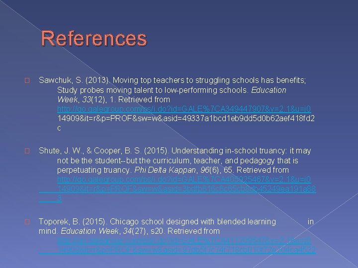 References � Sawchuk, S. (2013). Moving top teachers to struggling schools has benefits; Study