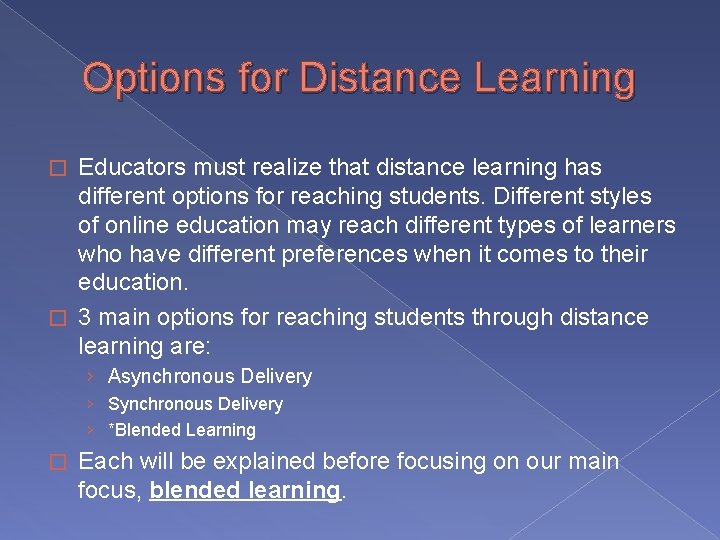 Options for Distance Learning Educators must realize that distance learning has different options for