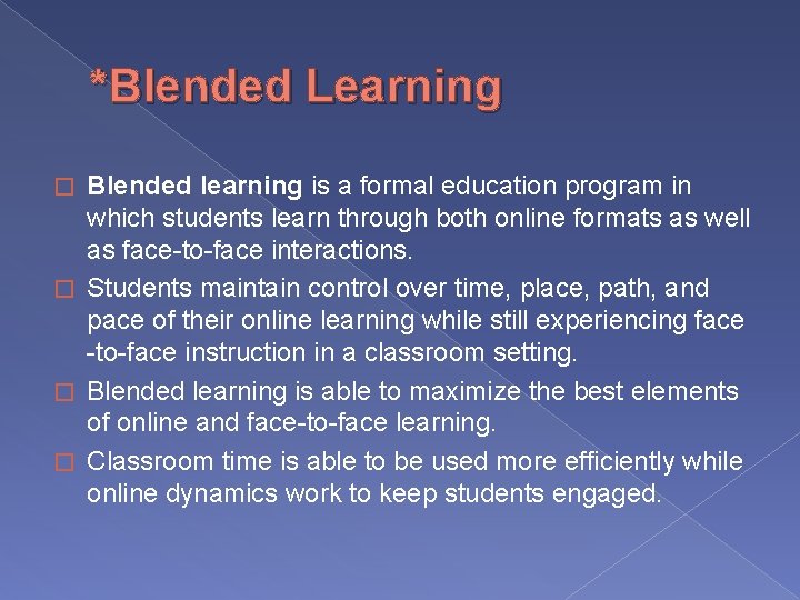 *Blended Learning Blended learning is a formal education program in which students learn through