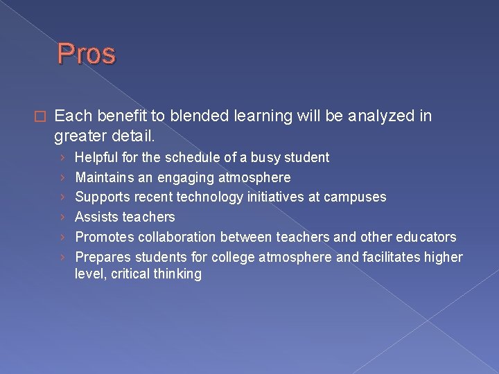 Pros � Each benefit to blended learning will be analyzed in greater detail. ›