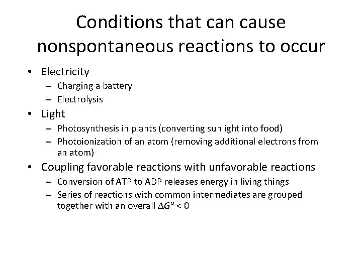 Conditions that can cause nonspontaneous reactions to occur • Electricity – Charging a battery