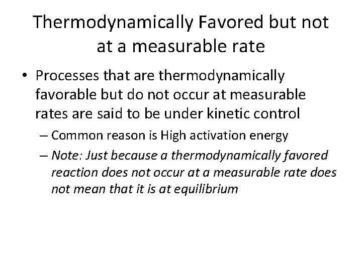 Thermodynamically Favored but not at a measurable rate • Processes that are thermodynamically favorable