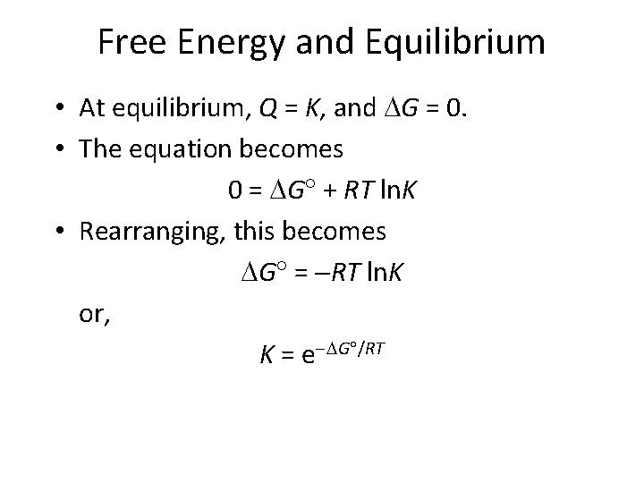 Free Energy and Equilibrium • At equilibrium, Q = K, and G = 0.