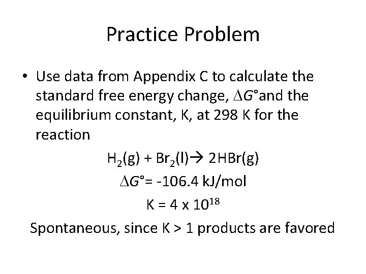 Practice Problem • Use data from Appendix C to calculate the standard free energy