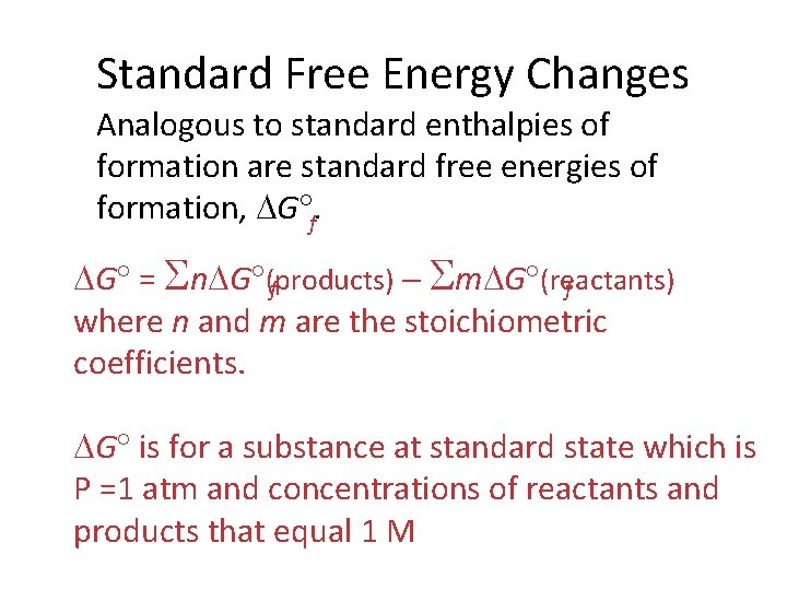 Standard Free Energy Changes Analogous to standard enthalpies of formation are standard free energies