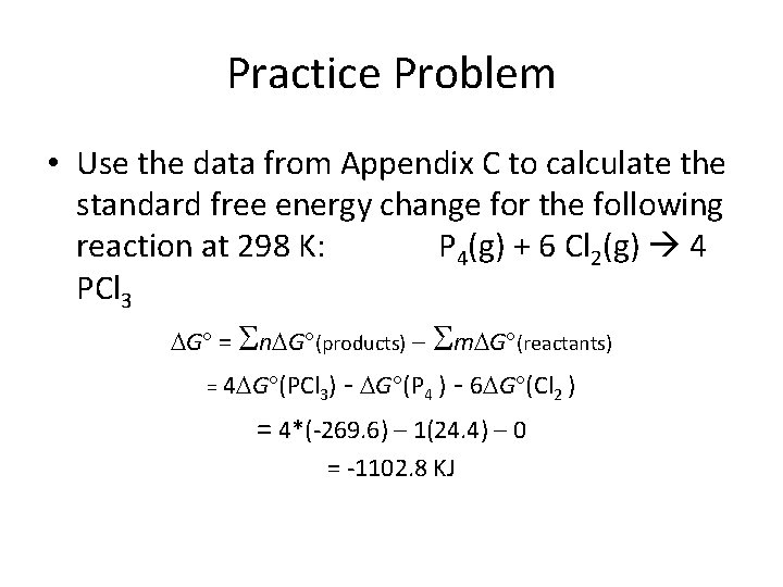 Practice Problem • Use the data from Appendix C to calculate the standard free