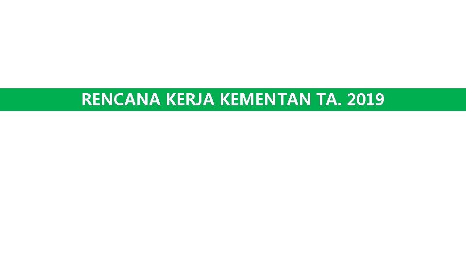 RENCANA KERJA KEMENTAN TA. 2019 15 