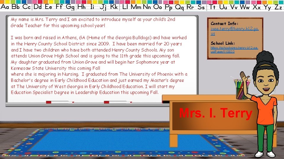 My name is Mrs. Terry and I am excited to introduce myself as your