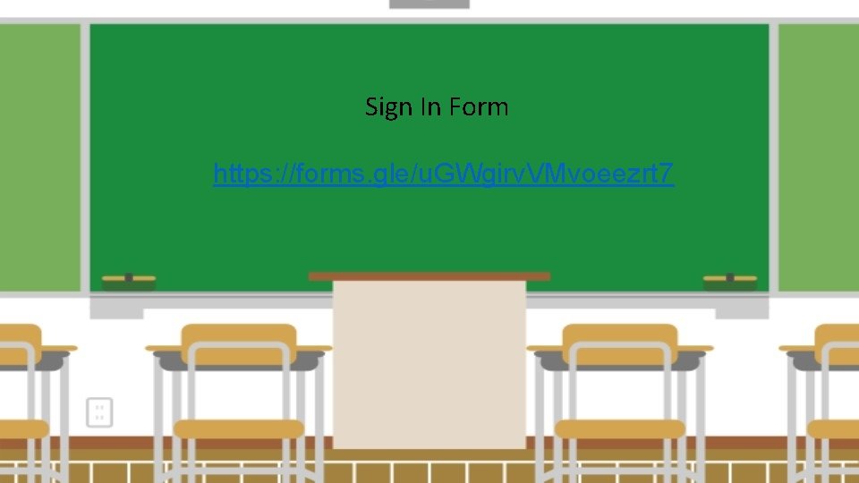 Sign In Form https: //forms. gle/u. GWgirv. VMvoeezrt 7 