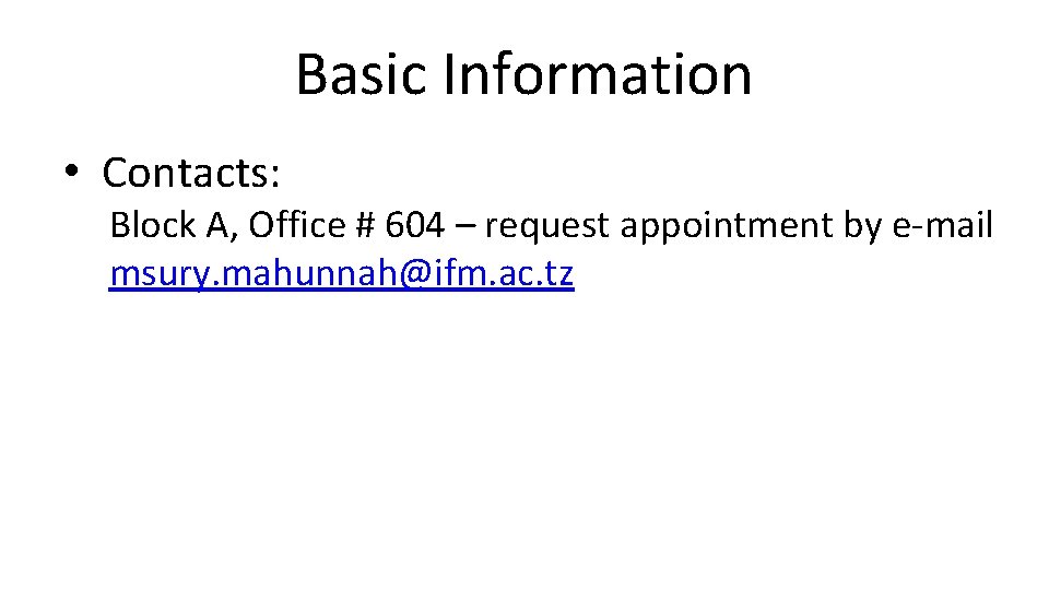 Basic Information • Contacts: Block A, Office # 604 – request appointment by e-mail Basic Information • Contacts: Block A, Office # 604 – request appointment by e-mail