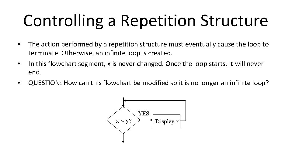 Controlling a Repetition Structure • • • The action performed by a repetition structure Controlling a Repetition Structure • • • The action performed by a repetition structure