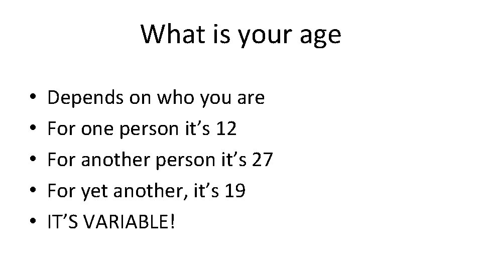 What is your age • • • Depends on who you are For one What is your age • • • Depends on who you are For one
