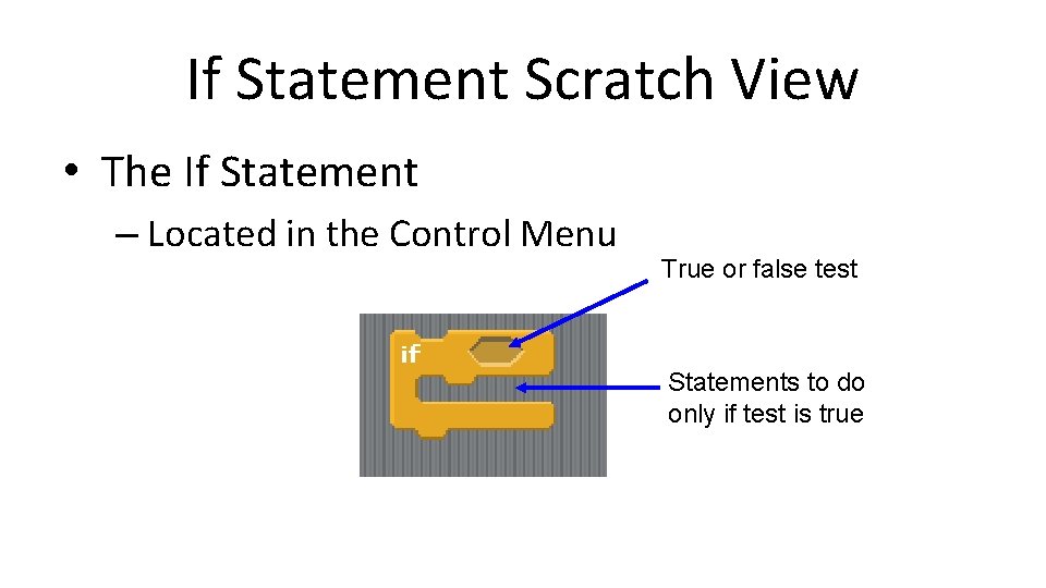 If Statement Scratch View • The If Statement – Located in the Control Menu If Statement Scratch View • The If Statement – Located in the Control Menu