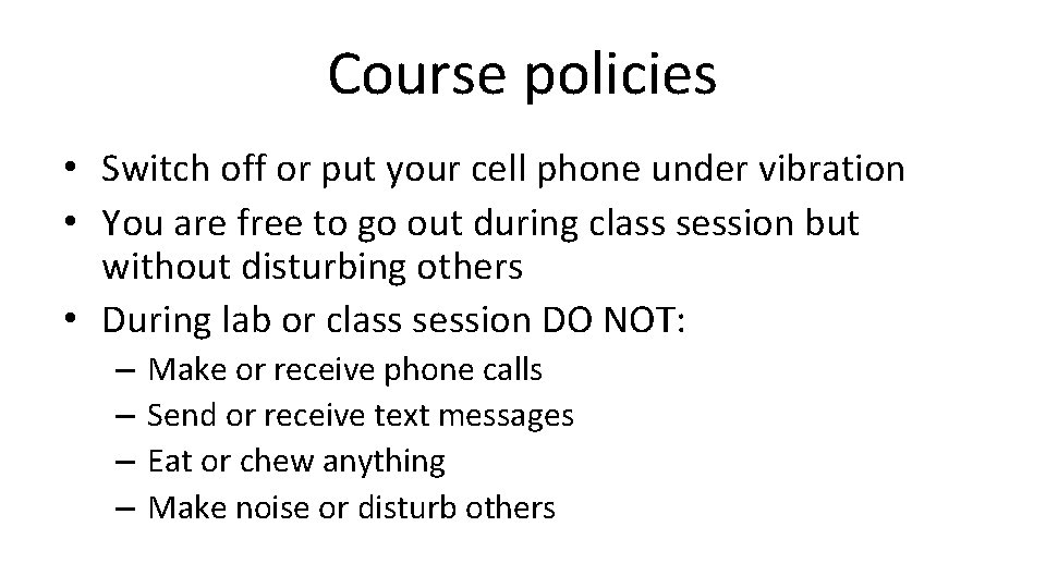 Course policies • Switch off or put your cell phone under vibration • You Course policies • Switch off or put your cell phone under vibration • You